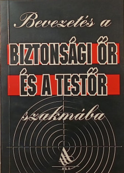 Bevezet�s a biztons�gi �r �s a test�r szakm�ba