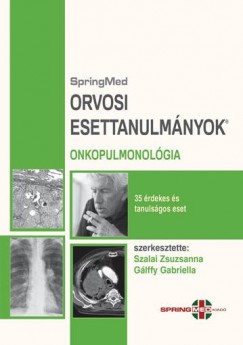 Glffy Gabriella   (Szerk.) - Szalai Zsuzsanna   (Szerk.) - Orvosi Esettanulmnyok - Onkopulmonolgia