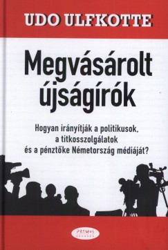 Udo Ulfkotte - Megvásárolt újságírók