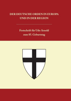 Roman Czaja   (Szerk.) - Helmut Flachenecker   (Szerk.) - Katharina Kemmer   (Szerk.) - Psn Lszl   (Szerk.) - Der Deutsche Orden in Europa und in der Region