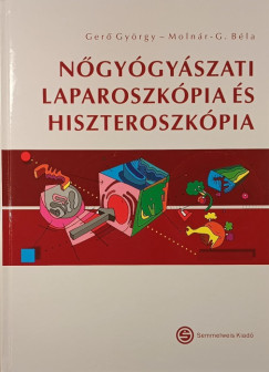 Dr. Ger� Gy�rgy - Dr Moln�r B�la - N�gy�gy�szati laparoszk�pia �s hiszteroszk�pia