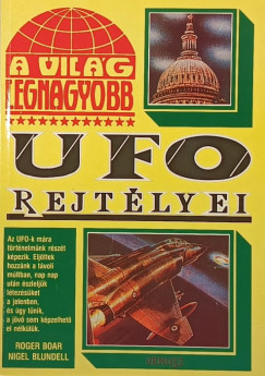 Nigel Blundell - Roger Boar - A vilg legnagyobb UFO rejtlyei