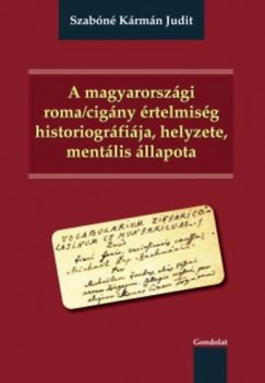 Szabn Krmn Judit - A magyarorszgi roma/cigny rtelmisg historiogrfija, helyzete, mentlis llapota
