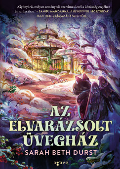 Sarah Beth Durst - Az elvarázsolt üvegház