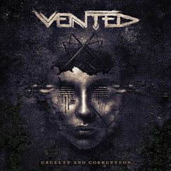 Vented - Cruelty And Corruption-digipack - CD