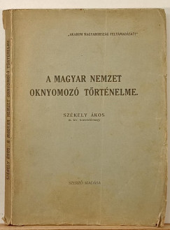 Székely Ákos - A magyar nemzet oknyomozó történelme
