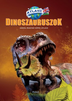 Dinoszauruszok - Angol-magyar kpes atlasz