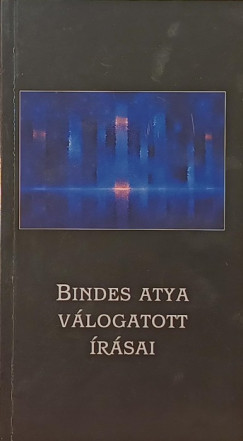 Bindes Ferenc - Bindes atya v�logatott �r�sai