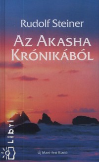 Rudolf Steiner - Az Akasha Krnikbl