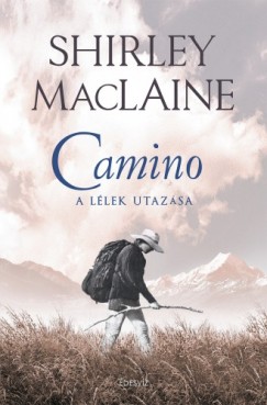 Shirley Maclaine - Camino - A llek utazsa