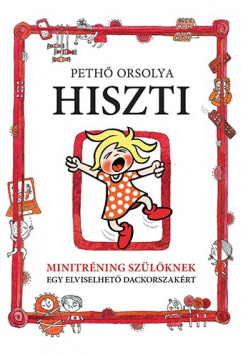 Peth Orsolya - Hiszti - Minitrning szlknek egy elviselhet dackorszakrt