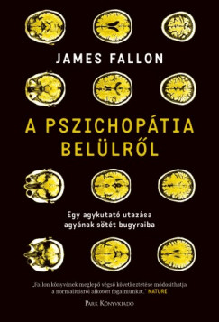 James Fallon - A pszichoptia bellrl - Egy agykutat utazsa agynak stt bugyraiba