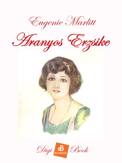 Eugenie Marlitt - Aranyos Erzsike