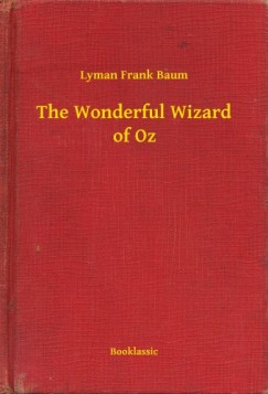 Lyman Frank Baum - The Wonderful Wizard of Oz