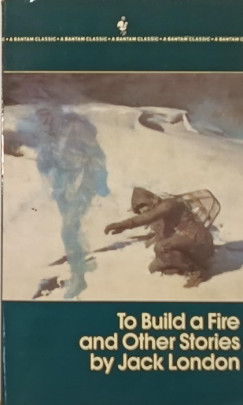 Jack London - To Build a Fire and Other Stories