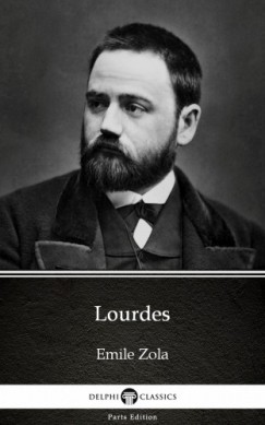 �mile Zola - Lourdes by Emile Zola (Illustrated)
