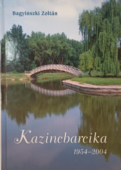 Bagyinszki Zoltán - Kazincbarcika 1954-2004