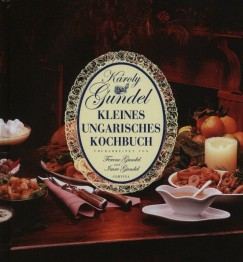 Gundel Kroly - Gundel Imre  (Szerk.) - Gundel Ferenc  (Szerk.) - Gundel - Kleines Ungarisches Kochbuch