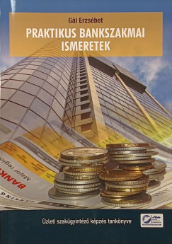 G�l Erzs�bet - Praktikus bankszakmai ismeretek