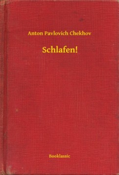 Anton Pavlovich Chekhov - Schlafen!