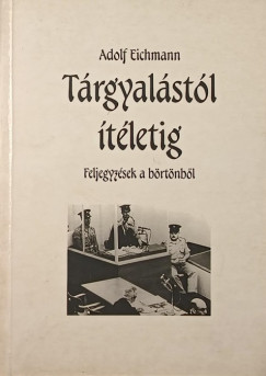 Adolf Eichmann - Trgyalstl tletig