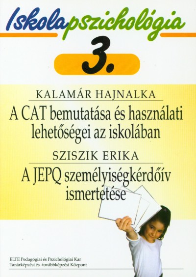 Kalamár Hajnalka - Sziszik Erika - A CAT bemutatása és használati lehetõségei az iskolában - A JEPQ személyiségkérdõív ismertetése