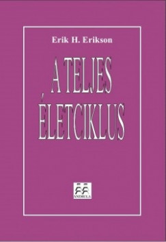 Erik H. Erikson - A teljes letciklus