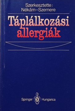 Nékám Kristóf (Szerk.) - Szemere Pál (Szerk.) - Táplálkozási allergiák
