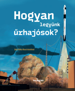 Stibinger �gnes   (SZERK.) - Hogyan legy�nk �rhaj�sok?
