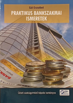 G�l Erzs�bet - Praktikus bankszakmai ismeretek
