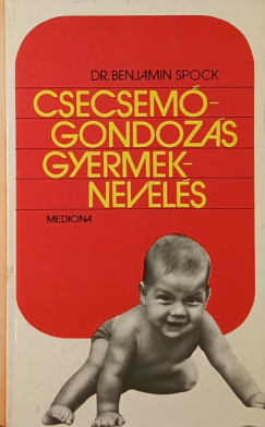 Dr. Benjamin Spock - Csecsem�gondoz�s, gyermeknevel�s