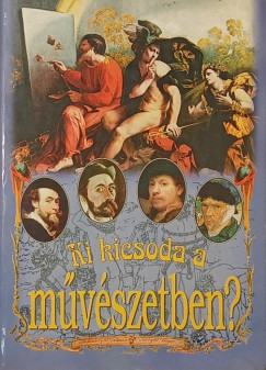 Ki kicsoda a m�v�szetben?
