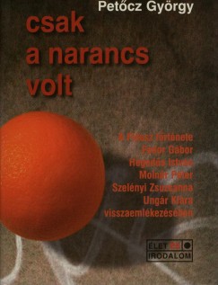 Petcz Gyrgy - Csak a narancs volt