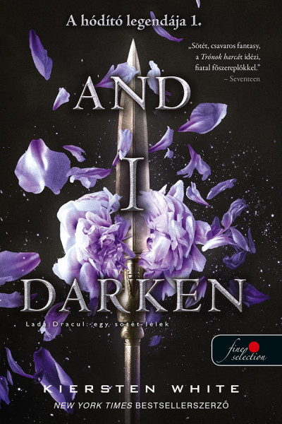 Kiersten White - And I Darken - Lada Drakul: egy sötét lélek
