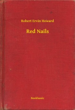 Robert Ervin Howard - Red Nails