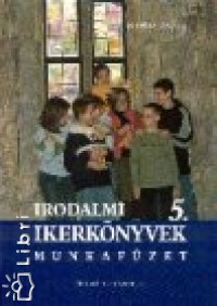Szmolyan Gabriella - Irodalmi ikerk�nyvek 5. - Munkaf�zet