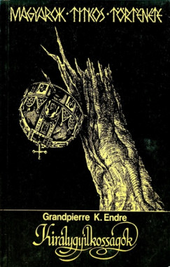 Grandpierre K. Endre - Királygyilkosságok