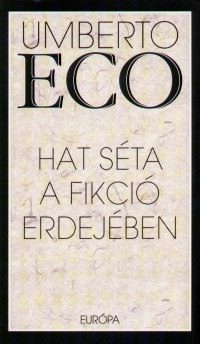 Umberto Eco - Hat sta a fikci erdejben