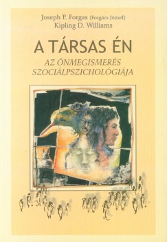 Joseph Paul Forgas   (Szerk.) - Kipling D. Williams   (Szerk.) - A trsas n - Az nmegismers szocilpszicholgija