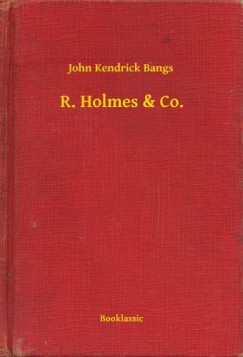 John Kendrick Bangs - R. Holmes & Co.