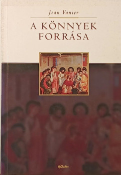 Jean Vanier - A k�nnyek forr�sa