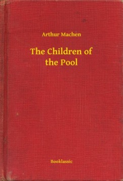 Arthur Machen - The Children of the Pool