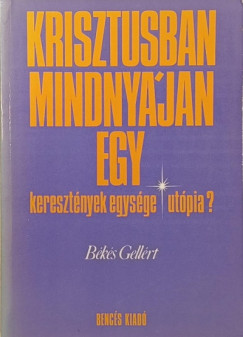 Békés Gellért - Krisztusban mindnyájan egy