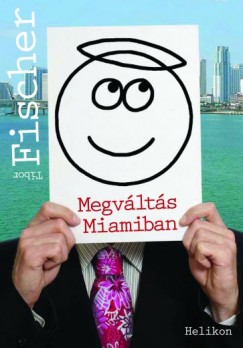 Tibor Fischer - Megvlts Miamiban