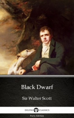 Sir Walter Scott - Black Dwarf by Sir Walter Scott (Illustrated)