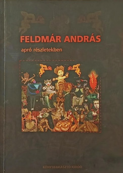 Feldmr Andrs - Apr rszletekben