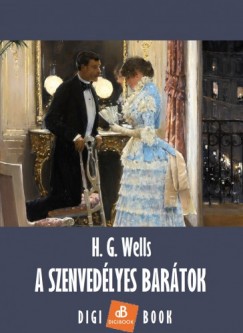H. G. Wells - A szenvedlyes bartok