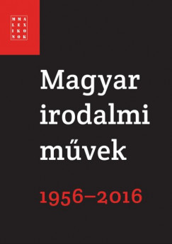 Falusi Mrton   (Szerk.) - Pcsi Gyrgyi   (Szerk.) - Magyar irodalmi mvek 1956-2016