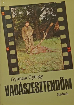 Gyimesi Gy�rgy - Vad�szesztend�im