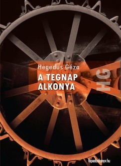 Heged�s G�za - A tegnap alkonya